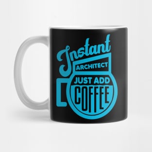 Instant architect just add coffee Mug